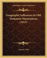 Geographic Influences In Old Testament Masterpieces (1915)