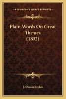 Plain Words On Great Themes (1892)
