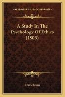 A Study In The Psychology Of Ethics (1903)