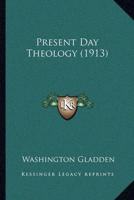 Present Day Theology (1913)