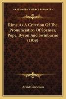 Rime As A Criterion Of The Pronunciation Of Spenser, Pope, Byron And Swinburne (1909)