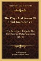 The Plays And Poems Of Cyril Tourneur V2