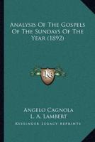 Analysis Of The Gospels Of The Sundays Of The Year (1892)