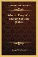 Selected Essays On Literary Subjects (1914)