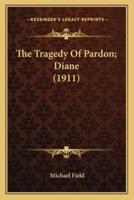 The Tragedy Of Pardon; Diane (1911)