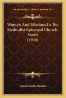 Women And Missions In The Methodist Episcopal Church, South (1920)