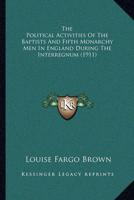The Political Activities Of The Baptists And Fifth Monarchy Men In England During The Interregnum (1911)