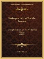 Shakespeare's Lost Years In London