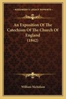 An Exposition Of The Catechism Of The Church Of England (1842)
