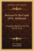 Bertram Or The Castle Of St. Aldobrand