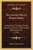 The Juvenile Olio Or Mental Medley