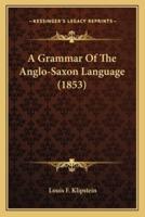 A Grammar Of The Anglo-Saxon Language (1853)