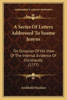 A Series Of Letters Addressed To Soame Jenyns