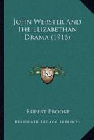 John Webster And The Elizabethan Drama (1916)