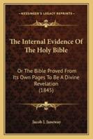The Internal Evidence Of The Holy Bible