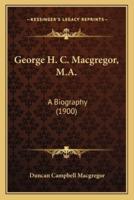 George H. C. Macgregor, M.A.