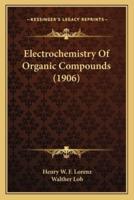 Electrochemistry Of Organic Compounds (1906)