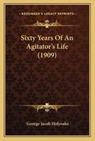 Sixty Years Of An Agitator's Life (1909)