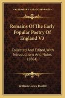 Remains Of The Early Popular Poetry Of England V3