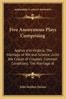 Five Anonymous Plays Comprising