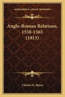 Anglo-Roman Relations, 1558-1565 (1913)