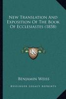 New Translation and Exposition of the Book of Ecclesiastes (1858)