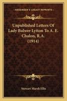 Unpublished Letters Of Lady Bulwer Lytton To A. E. Chalon, R.A. (1914)