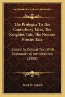 The Prologue To The Canterbury Tales, The Knightes Tale, The Nonnes Prestes Tale