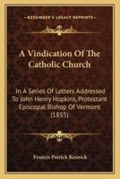 A Vindication Of The Catholic Church