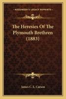 The Heresies Of The Plymouth Brethren (1883)