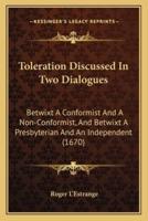 Toleration Discussed In Two Dialogues