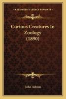 Curious Creatures In Zoology (1890)