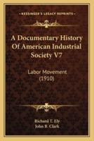 A Documentary History Of American Industrial Society V7