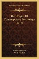 The Origins Of Contemporary Psychology (1918)