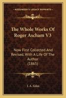 The Whole Works Of Roger Ascham V3