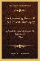 The Crowning Phase Of The Critical Philosophy