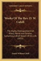 Works Of The Rev. D. W. Cahill