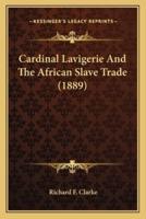 Cardinal Lavigerie And The African Slave Trade (1889)