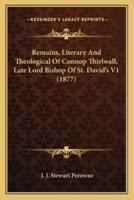 Remains, Literary And Theological Of Connop Thirlwall, Late Lord Bishop Of St. David's V1 (1877)
