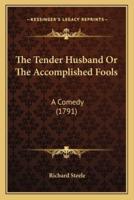 The Tender Husband Or The Accomplished Fools