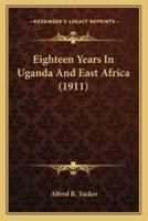 Eighteen Years In Uganda And East Africa (1911)