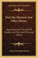 Paul The Minstrel And Other Stories