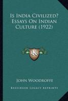 Is India Civilized? Essays On Indian Culture (1922)