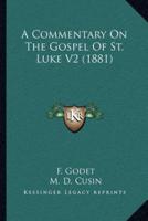 A Commentary On The Gospel Of St. Luke V2 (1881)
