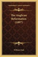 The Anglican Reformation (1897)