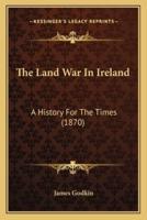 The Land War In Ireland