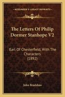 The Letters Of Philip Dormer Stanhope V2