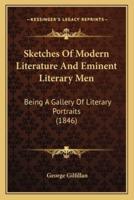Sketches Of Modern Literature And Eminent Literary Men