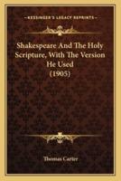 Shakespeare And The Holy Scripture, With The Version He Used (1905)