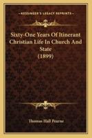Sixty-One Years Of Itinerant Christian Life In Church And State (1899)